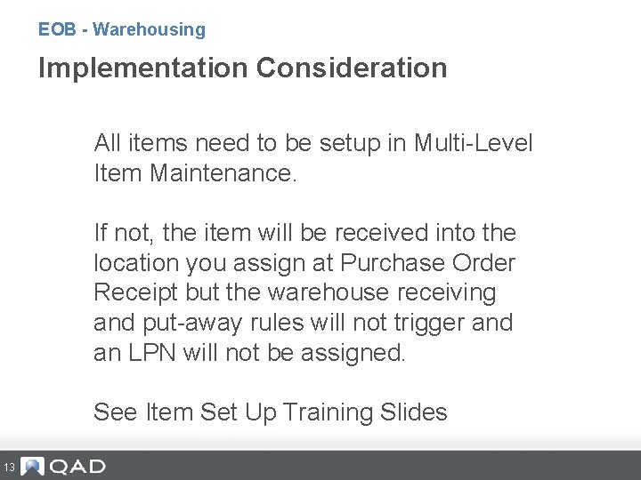 EOB - Warehousing Implementation Consideration All items need to be setup in Multi-Level Item