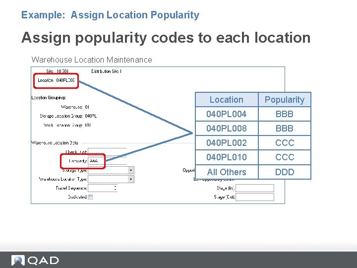 Example: Assign Location Popularity Assign popularity codes to each location Warehouse Location Maintenance Location