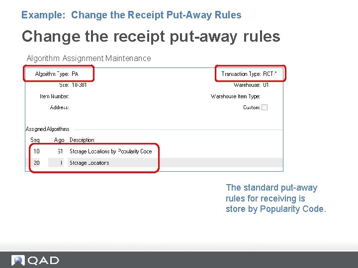Example: Change the Receipt Put-Away Rules Change the receipt put-away rules Algorithm Assignment Maintenance