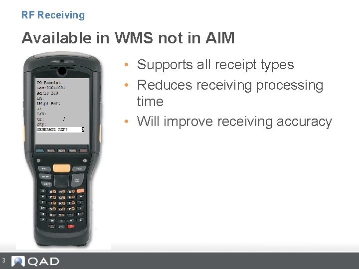 RF Receiving Available in WMS not in AIM • Supports all receipt types •