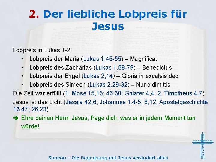 2. Der liebliche Lobpreis für Jesus Lobpreis in Lukas 1 -2: • Lobpreis der