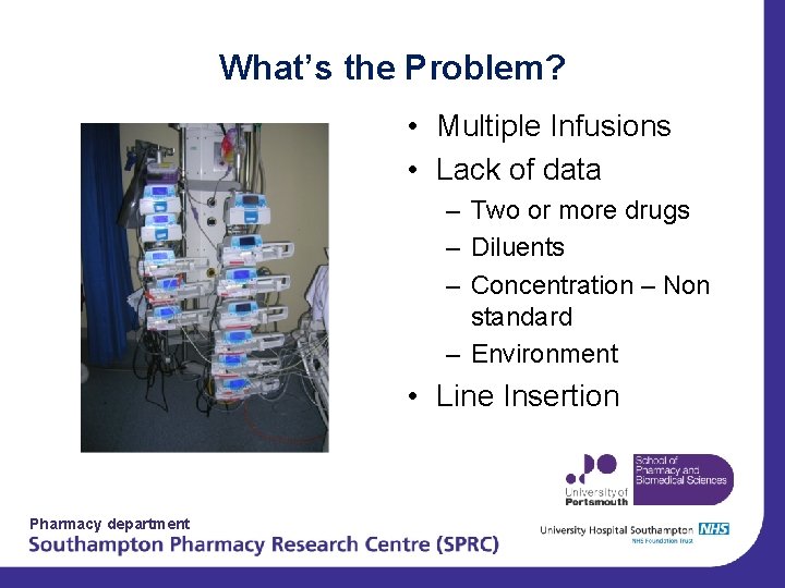 What’s the Problem? • Multiple Infusions • Lack of data – Two or more