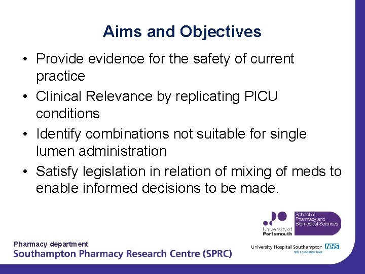 Aims and Objectives • Provide evidence for the safety of current practice • Clinical