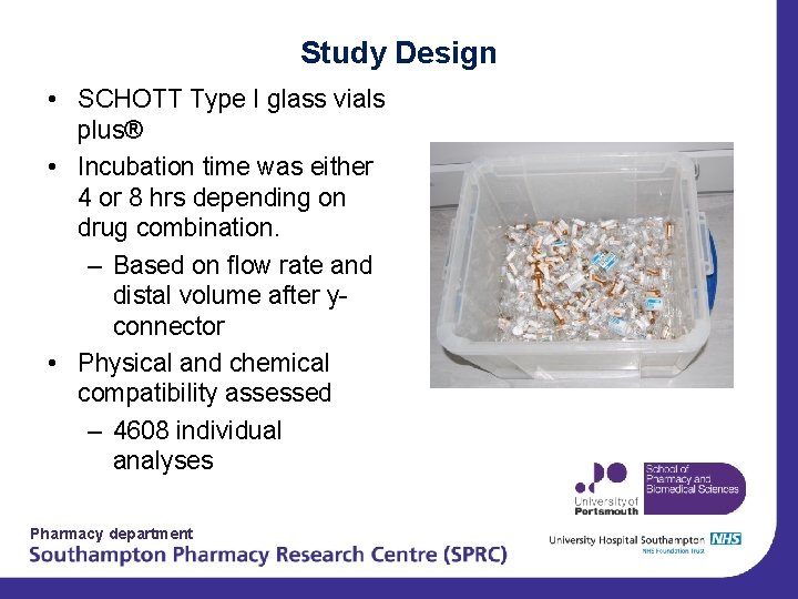 Study Design • SCHOTT Type I glass vials plus® • Incubation time was either