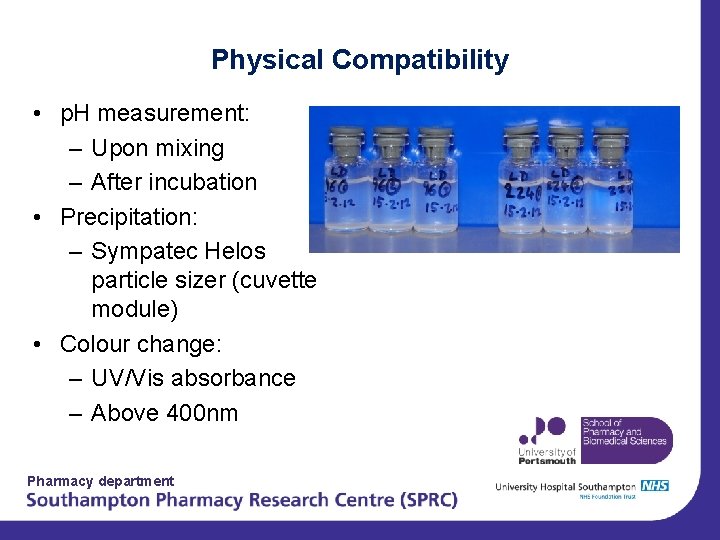 Physical Compatibility • p. H measurement: – Upon mixing – After incubation • Precipitation: