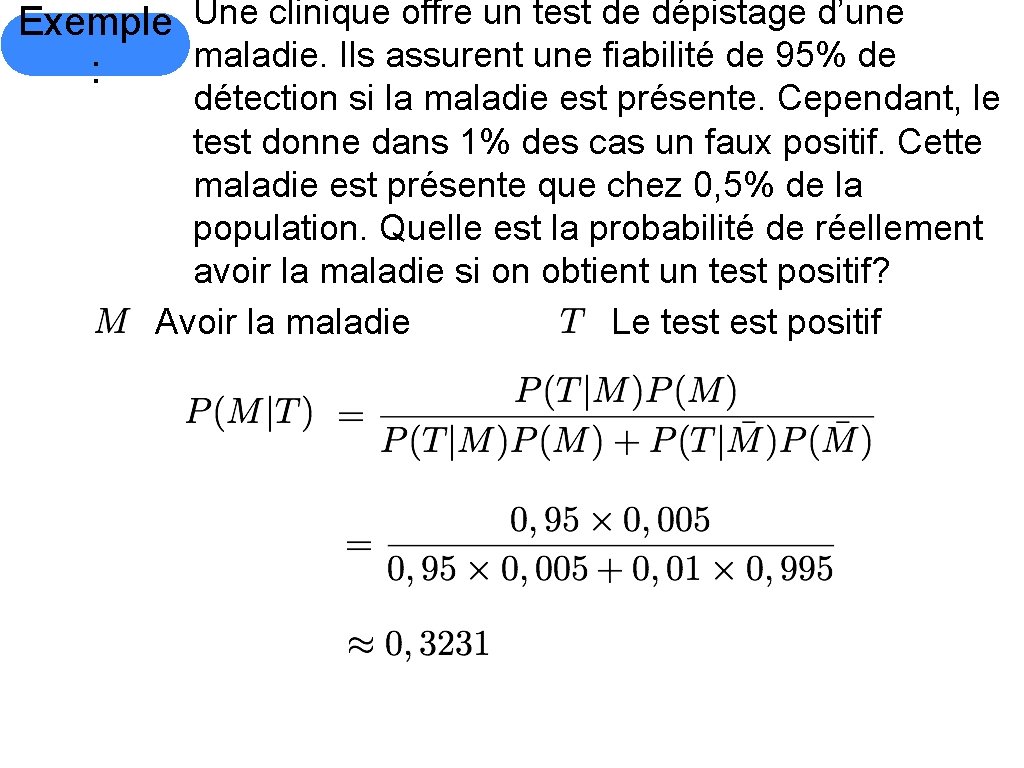Exemple Une clinique offre un test de dépistage d’une maladie. Ils assurent une fiabilité