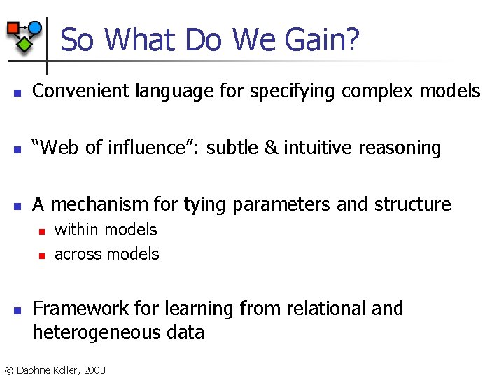 So What Do We Gain? n Convenient language for specifying complex models n “Web
