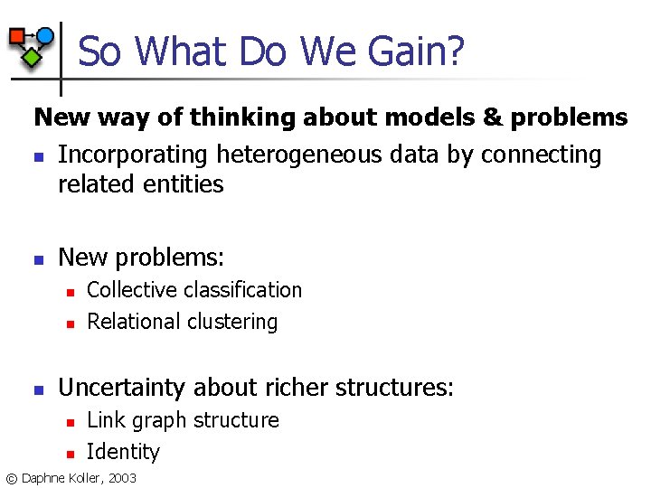 So What Do We Gain? New way of thinking about models & problems n