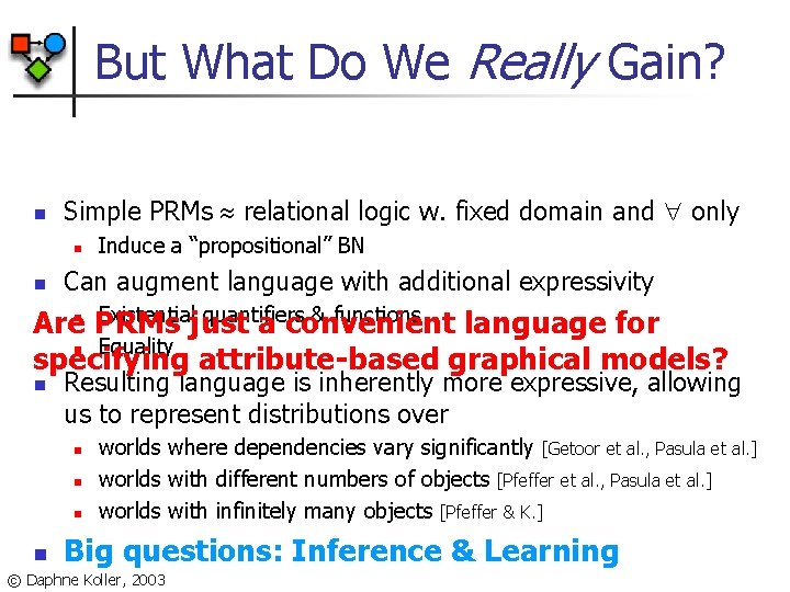 But What Do We Really Gain? n Simple PRMs relational logic w. fixed domain