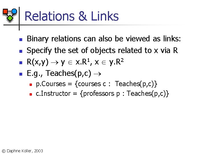 Relations & Links n n Binary relations can also be viewed as links: Specify