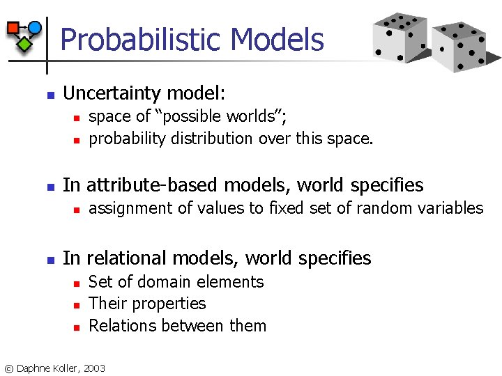 Probabilistic Models n Uncertainty model: n n n In attribute-based models, world specifies n