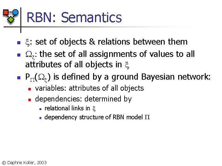 RBN: Semantics n n n : set of objects & relations between them :