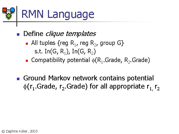 RMN Language n Define clique templates n n n All tuples {reg R 1,