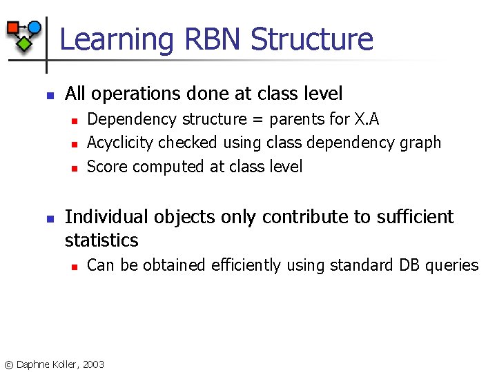 Learning RBN Structure n All operations done at class level n n Dependency structure