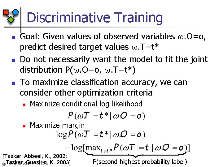 Discriminative Training n n n Goal: Given values of observed variables . O=o, predict