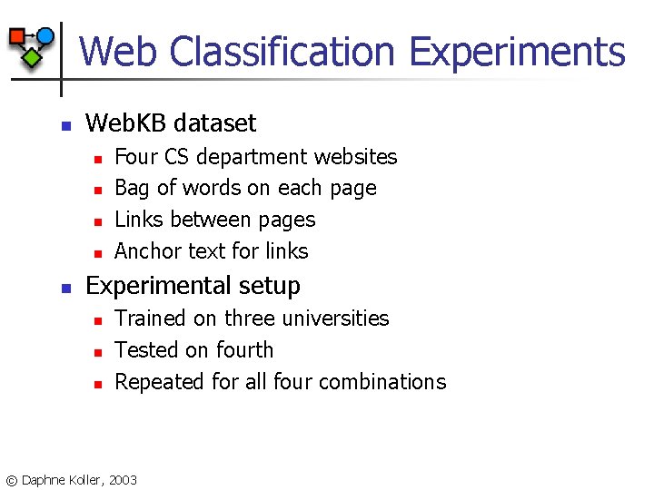 Web Classification Experiments n Web. KB dataset n n n Four CS department websites