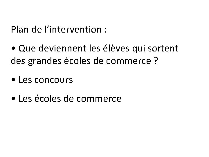Plan de l’intervention : • Que deviennent les élèves qui sortent des grandes écoles