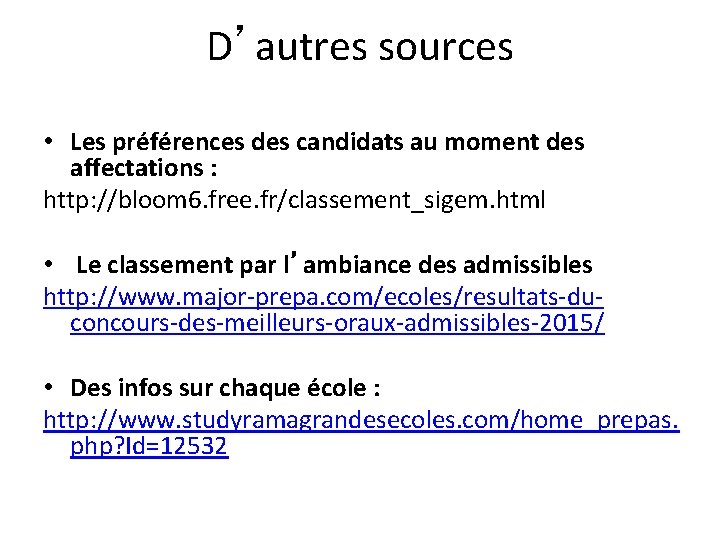 D’autres sources • Les préférences des candidats au moment des affectations : http: //bloom