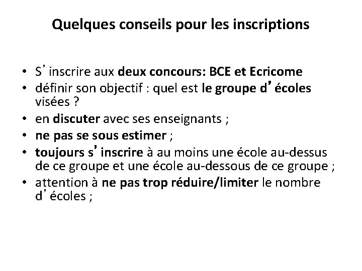 Quelques conseils pour les inscriptions • S’inscrire aux deux concours: BCE et Ecricome •