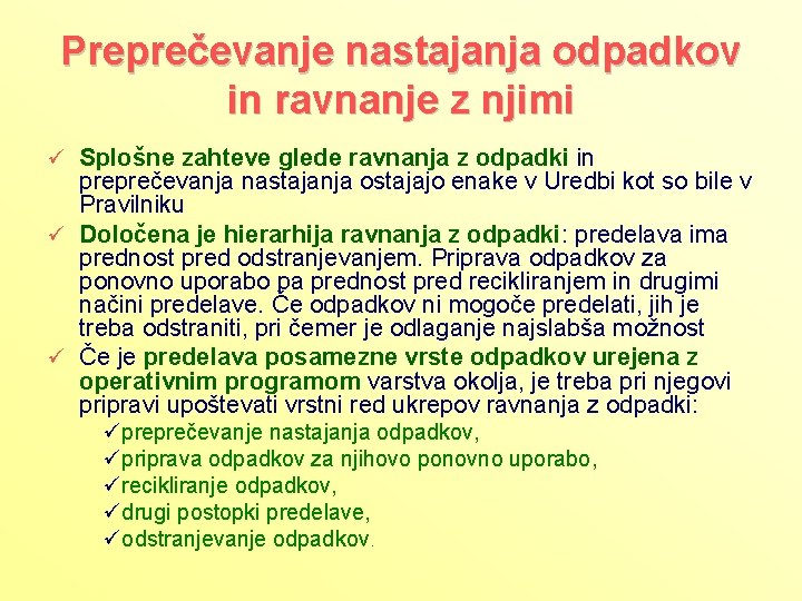 Preprečevanje nastajanja odpadkov in ravnanje z njimi ü Splošne zahteve glede ravnanja z odpadki