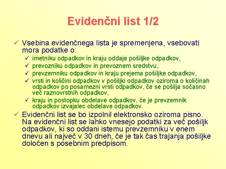 Evidenčni list 1/2 ü Vsebina evidenčnega lista je spremenjena, vsebovati mora podatke o: ü