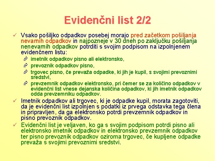 Evidenčni list 2/2 ü Vsako pošiljko odpadkov posebej morajo pred začetkom pošiljanja nevarnih odpadkov