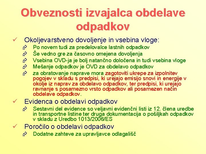 Obveznosti izvajalca obdelave odpadkov ü Okoljevarstveno dovoljenje in vsebina vloge: Æ Æ Æ ü