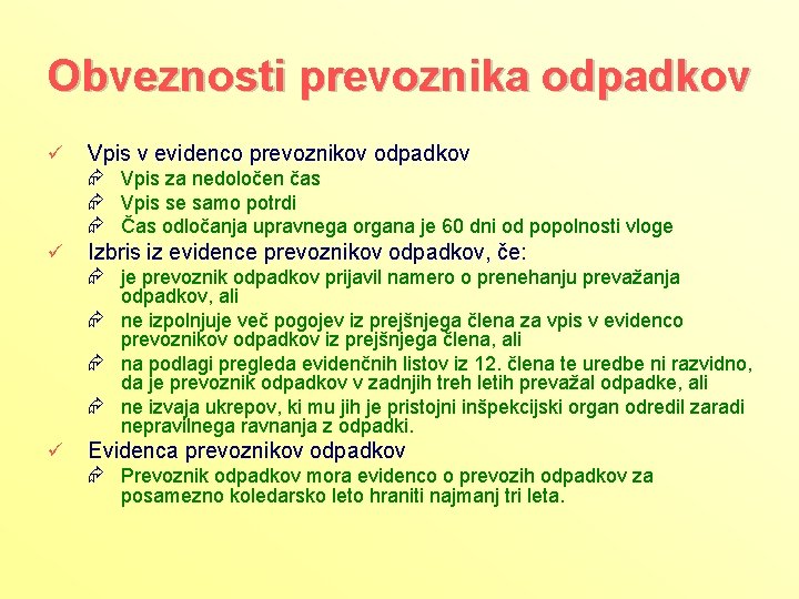 Obveznosti prevoznika odpadkov ü Vpis v evidenco prevoznikov odpadkov Æ Vpis za nedoločen čas