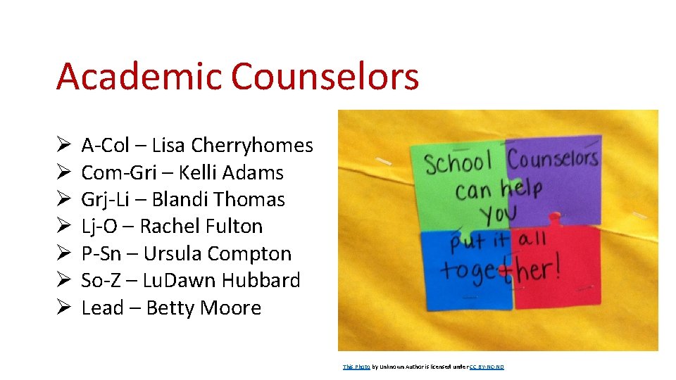 Academic Counselors Ø Ø Ø Ø A-Col – Lisa Cherryhomes Com-Gri – Kelli Adams