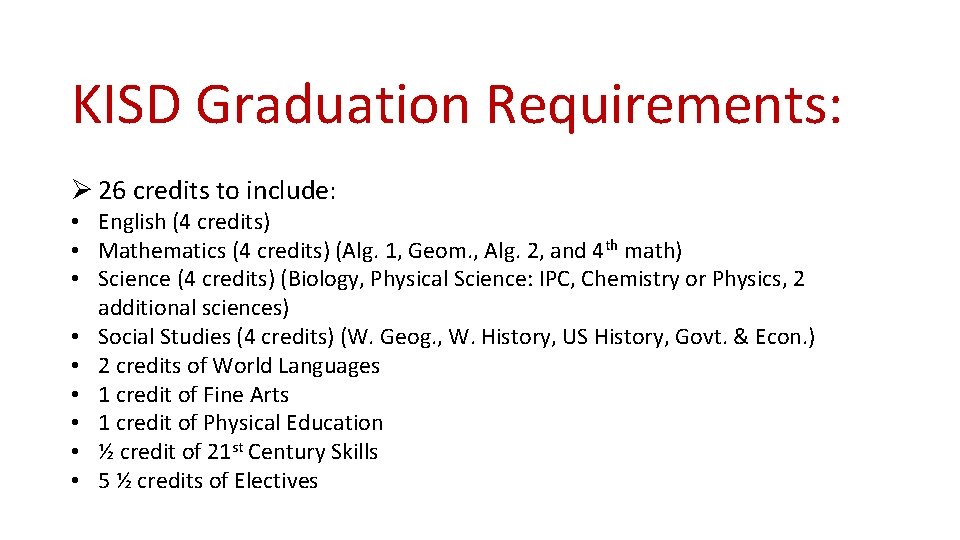KISD Graduation Requirements: Ø 26 credits to include: • English (4 credits) • Mathematics