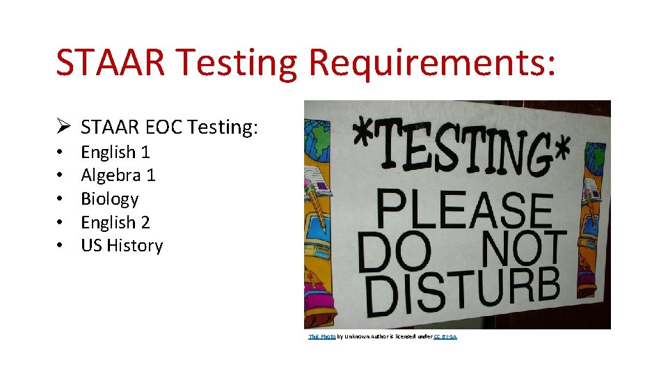 STAAR Testing Requirements: Ø STAAR EOC Testing: • • • English 1 Algebra 1