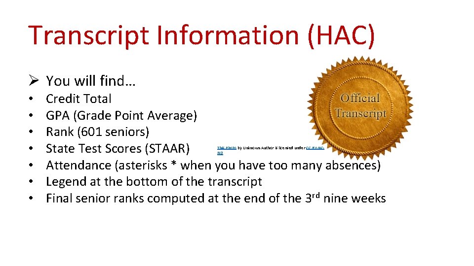 Transcript Information (HAC) Ø You will find… • • Credit Total GPA (Grade Point
