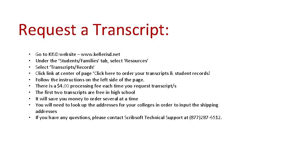 Request a Transcript: Go to KISD website – www. kellerisd. net Under the ‘Students/Families’
