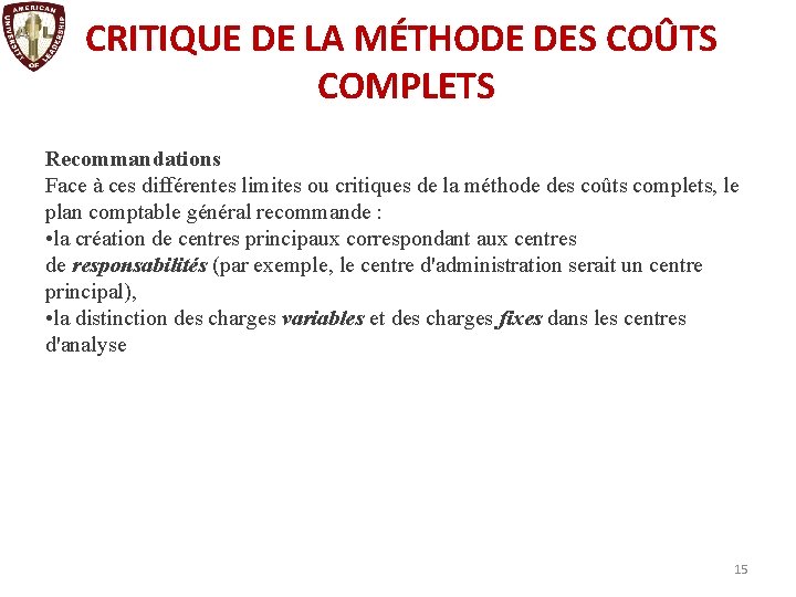 CRITIQUE DE LA MÉTHODE DES COÛTS COMPLETS Recommandations Face à ces différentes limites ou