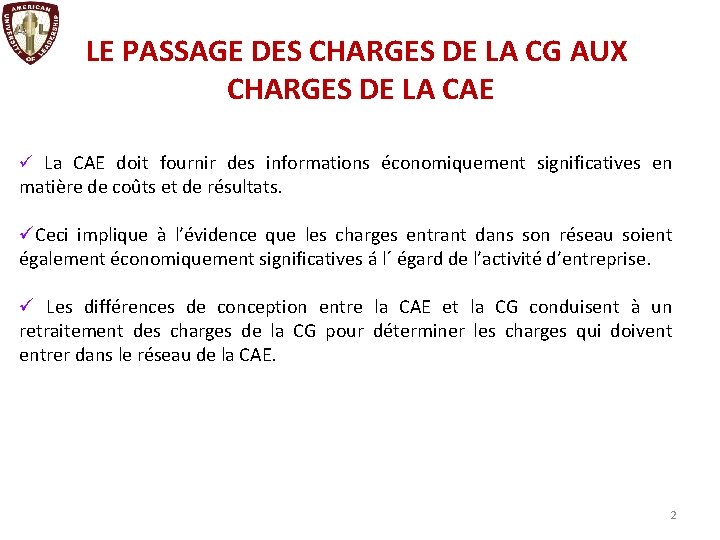 LE PASSAGE DES CHARGES DE LA CG AUX CHARGES DE LA CAE ü La