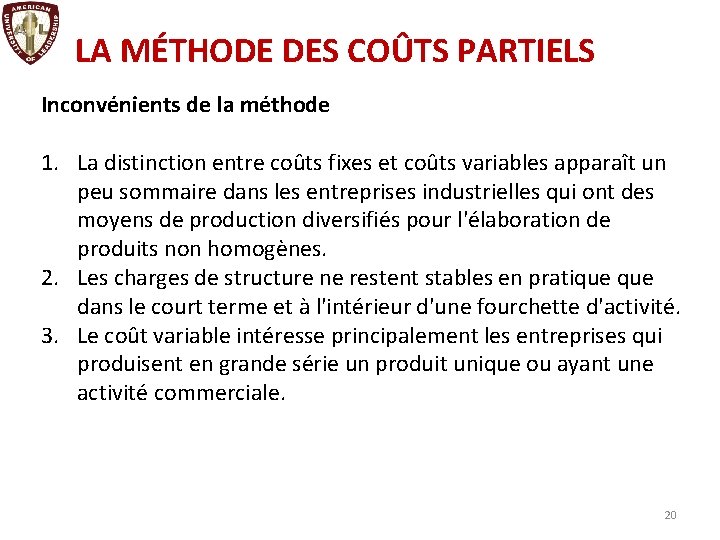 LA MÉTHODE DES COÛTS PARTIELS Inconvénients de la méthode 1. La distinction entre coûts