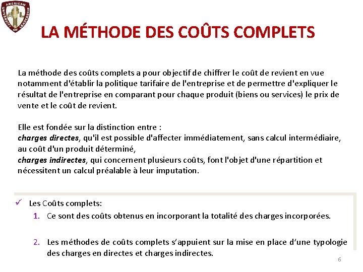 LA MÉTHODE DES COÛTS COMPLETS La méthode des coûts complets a pour objectif de