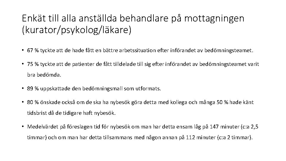 Enkät till alla anställda behandlare på mottagningen (kurator/psykolog/läkare) • 67 % tyckte att de