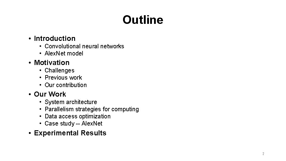 Outline • Introduction • Convolutional neural networks • Alex. Net model • Motivation • Outline • Introduction • Convolutional neural networks • Alex. Net model • Motivation •