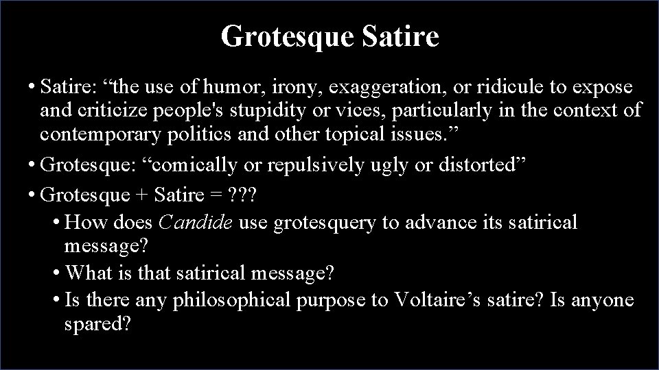 Grotesque Satire • Satire: “the use of humor, irony, exaggeration, or ridicule to expose
