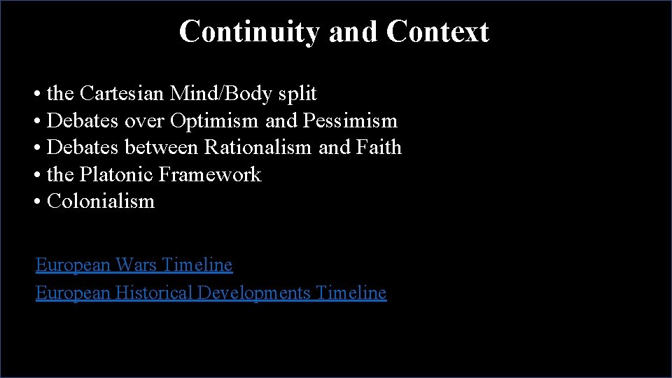 Continuity and Context • the Cartesian Mind/Body split • Debates over Optimism and Pessimism