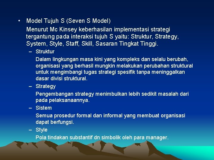  • Model Tujuh S (Seven S Model) Menurut Mc Kinsey keberhasilan implementasi strategi