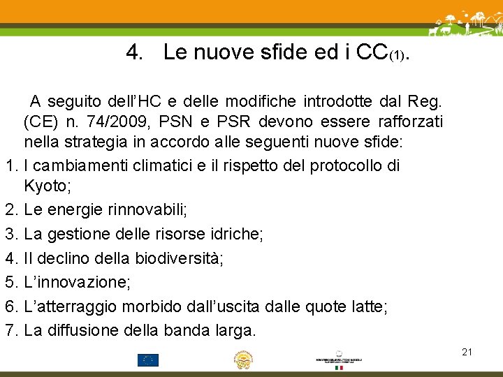 4. Le nuove sfide ed i CC(1). A seguito dell’HC e delle modifiche introdotte