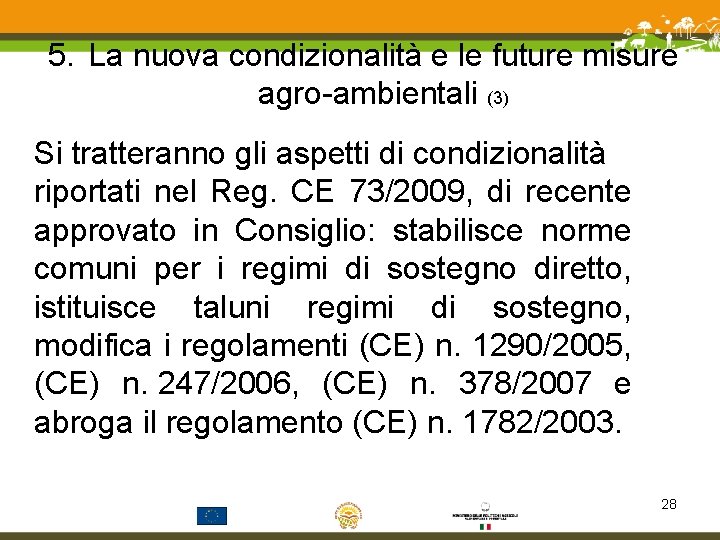 5. La nuova condizionalità e le future misure agro-ambientali (3) Si tratteranno gli aspetti