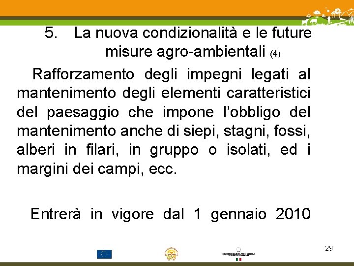 5. La nuova condizionalità e le future misure agro-ambientali (4) Rafforzamento degli impegni legati