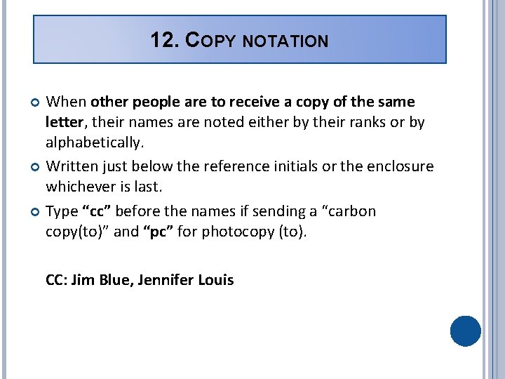 12. COPY NOTATION When other people are to receive a copy of the same