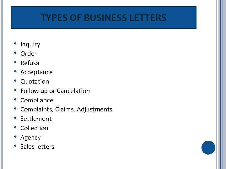 TYPES OF BUSINESS LETTERS • • • Inquiry Order Refusal Acceptance Quotation Follow up