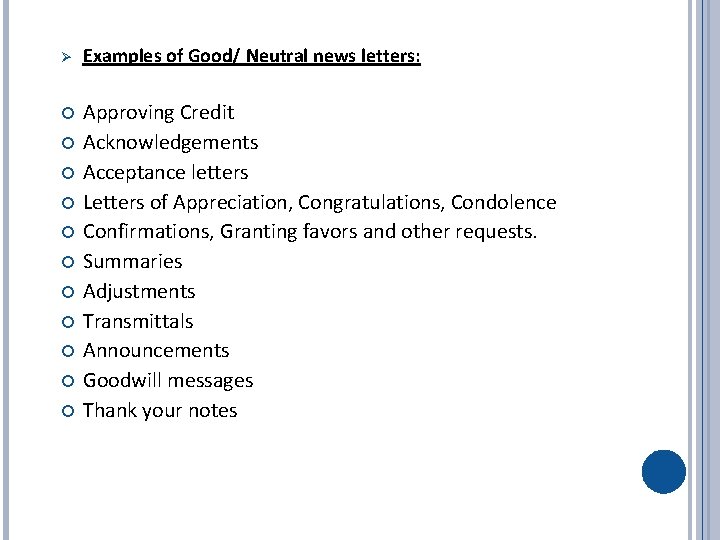 Ø Examples of Good/ Neutral news letters: Approving Credit Acknowledgements Acceptance letters Letters of