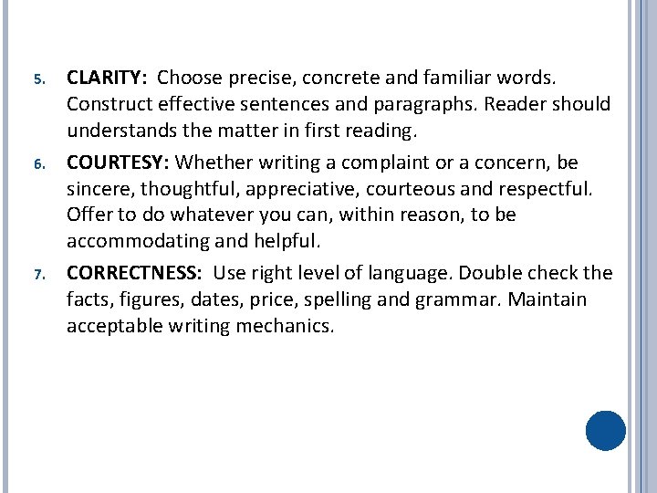 5. 6. 7. CLARITY: Choose precise, concrete and familiar words. Construct effective sentences and