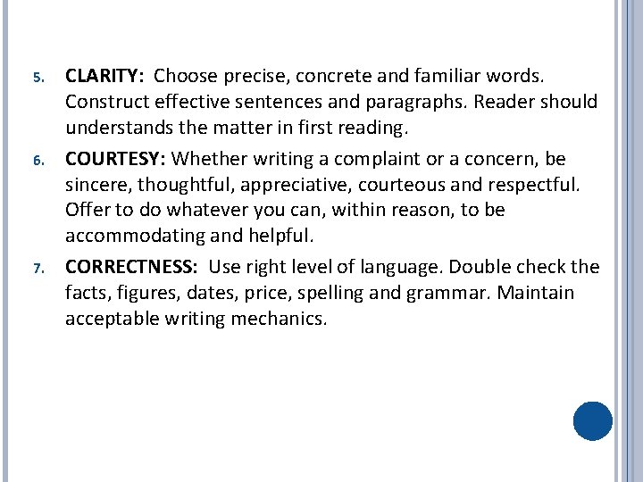 5. 6. 7. CLARITY: Choose precise, concrete and familiar words. Construct effective sentences and 5. 6. 7. CLARITY: Choose precise, concrete and familiar words. Construct effective sentences and